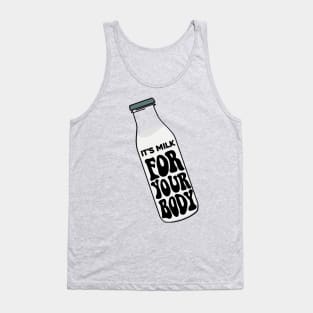 Milk for your body Tank Top